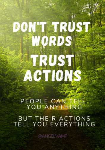TRUST ACTIONS NOT WORDS