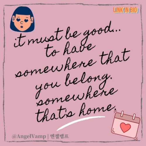 Somewhere That's Home | 속할 곳~~~